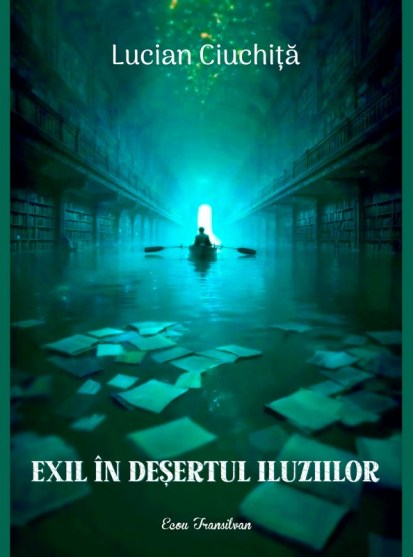Lucian Ciuchita-Exil in desertul